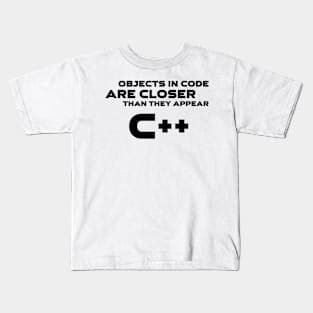 Objects In Code Are Closer Than They Appear C++ Programming Kids T-Shirt